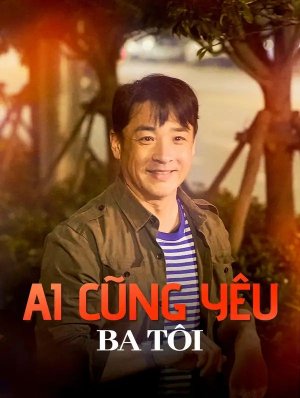 Ai Cũng Yêu Ba Tôi