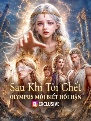 Sau Khi Tôi Chết, Olympus Mới Biết Hối Hận
