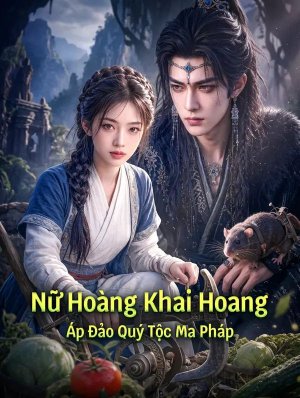 Nữ Hoàng Khai Hoang Áp Đảo Quý Tộc Ma Pháp