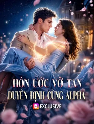 Hôn Ước Vỡ Tan, Duyên Định Cùng Alpha(Phiên bản lồng tiếng)