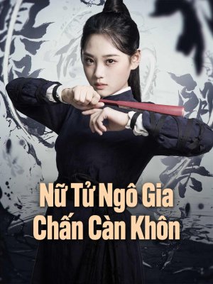 Nữ Tử Ngô Gia Chấn Càn Khôn
