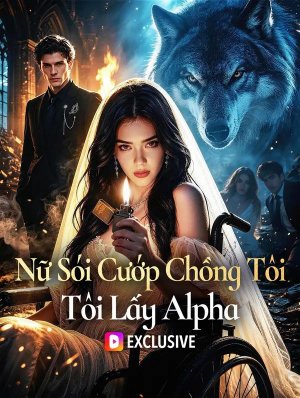 Nữ Sói Cướp Chồng Tôi, Tôi Lấy Alpha