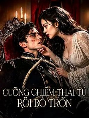 Cưỡng Chiếm Thái Tử Rồi Bỏ Trốn