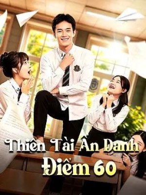 Thiên Tài Ẩn Danh Điểm 60