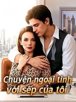 Chuyện ngoại tình với sếp của tôi