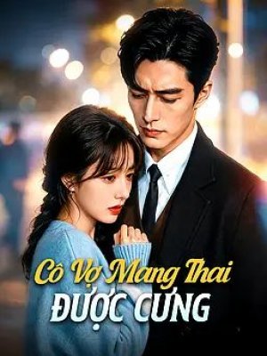 Cô Vợ Mang Thai Được Cưng