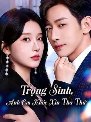 Trọng Sinh, Anh Em Khóc Xin Tha Thứ