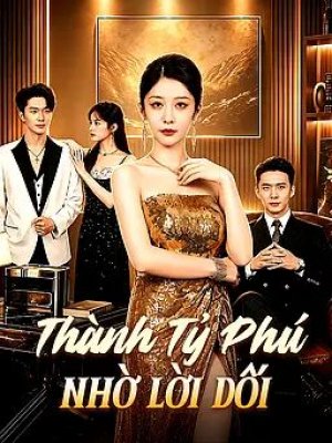 Thành Tỷ Phú Nhờ Lời Dối