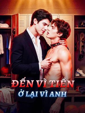 Đến Vì Tiền, Ở Lại Vì Anh