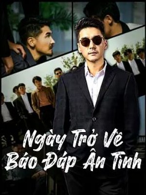 Ngày Trở Về Báo Đáp Ân Tình