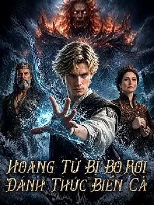 Hoàng Tử Bị Bỏ Rơi Đánh Thức Biển Cả