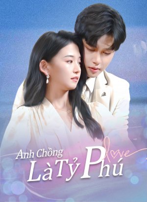 Anh Chồng Ngốc Là Tỷ Phú