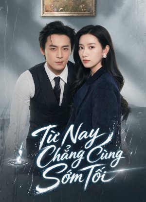 [Lồng tiếng]Từ Nay Chẳng Cùng Sớm Tối