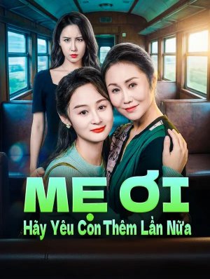 Mẹ Ơi Hãy Yêu Con Thêm Lần Nữa