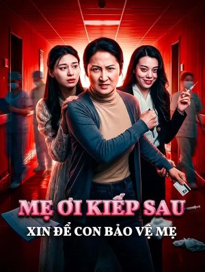 Mẹ Ơi Kiếp Sau Xin Để Con Bảo Vệ Mẹ