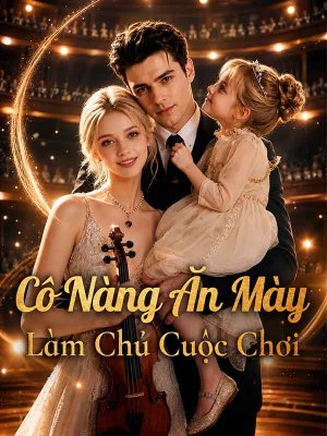 Cô Nàng Ăn Mày Làm Chủ Cuộc Chơi