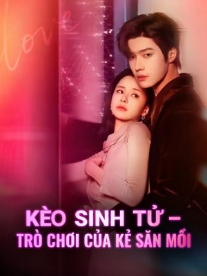 Kèo sinh tử – Trò chơi của kẻ săn mồi