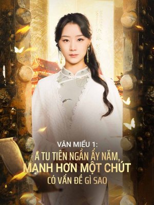 [lồng tiếng] Vân Miểu 1: Ta Tu Tiên Ngần Ấy Năm, Mạnh Hơn Một Chút Có Vấn Đề Gì Sao