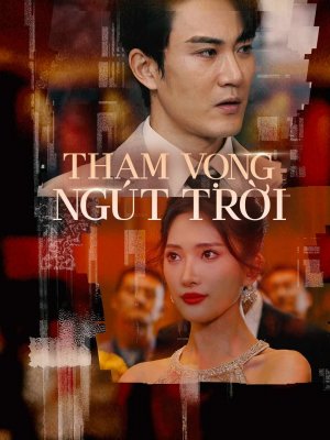 [lồng tiếng] Tham Vọng Ngút Trời