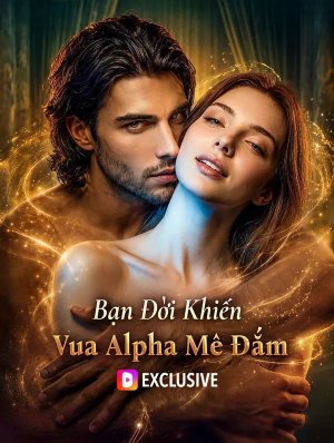 Bạn Đời Khiến Vua Alpha Mê Đắm(Phiên bản lồng tiếng)