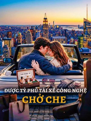 Được Tỷ Phú Tài Xế Công Nghệ Chở Che