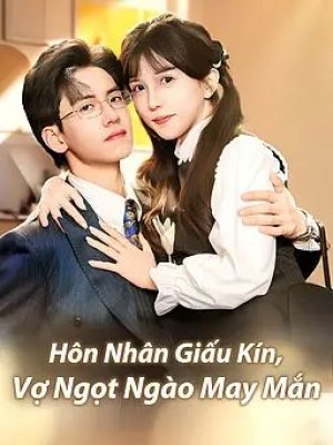 Hôn Nhân Giấu Kín, Vợ Ngọt Ngào May Mắn
