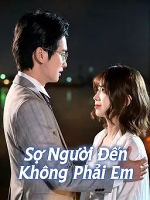 Sợ Người Đến Không Phải Em
