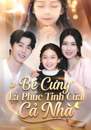 Bé Cưng Là Phúc Tinh Của Cả Nhà