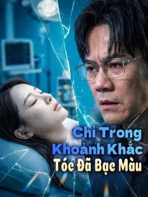 Chỉ Trong Khoảnh Khắc Tóc Đã Bạc Màu