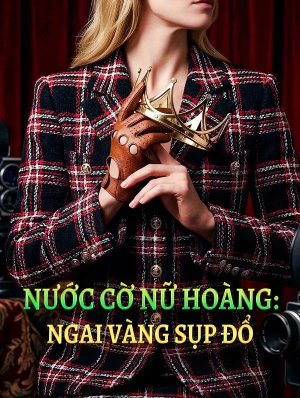 Nước Cờ Nữ Hoàng: Ngai Vàng Sụp Đổ