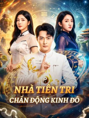 Nhà Tiên Tri Chấn Động Kinh Đô
