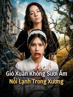 Gió Xuân Không Sưởi Ấm Nỗi Lạnh Trong Xương