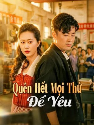Quên Hết Mọi Thứ Để Yêu
