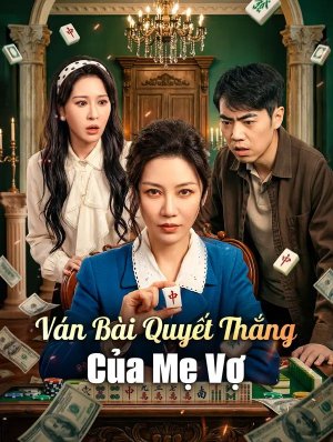 Ván Bài Quyết Thắng Của Mẹ Vợ